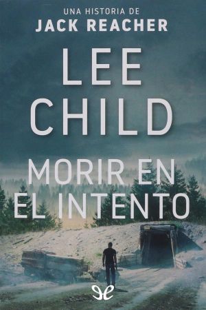 [Jack Reacher 02] • Morir en El Intento